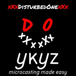 xXxDisturbedOnexXx microcast