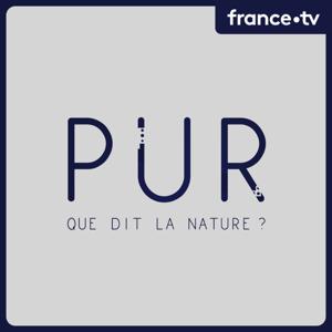 PUR : Que dit la nature ? by France Télévisions