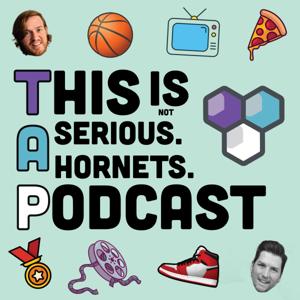 This Is Not A Serious Hornets Podcast