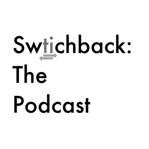 Switchback Podcast