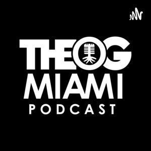 The OG Miami Podcast