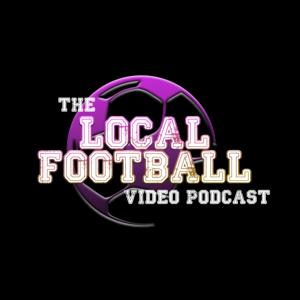 The Local Football Podcast with Seb & Rye