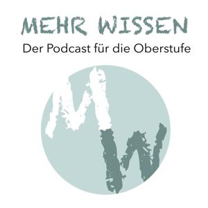 Mehr Wissen. Der Podcast für die Oberstufe