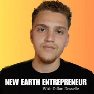 New Earth Entrepreneur with Dillon Desselle