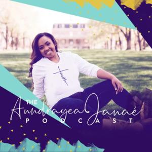 The Anndrayea Janae Podcast