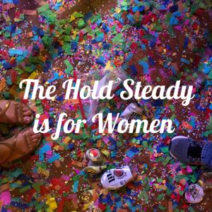 The Hold Steady is for Women