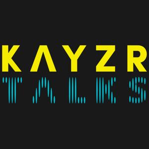 Kayzr Talks