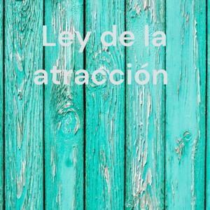 Ley de la atracción by Shirley Estefanía