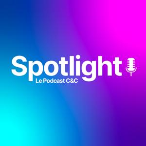 Spotlight, le Podcast C&C by C&amp;C France