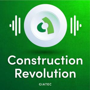 The Construction Revolution Podcast by Giatec