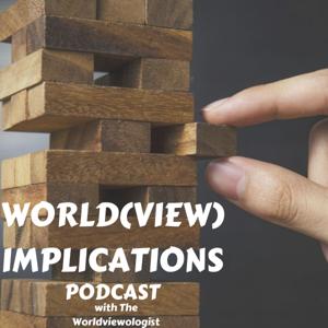 World(view) Implications Podcast