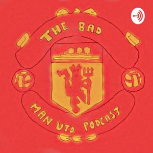 The (BAD) Man United Podcast