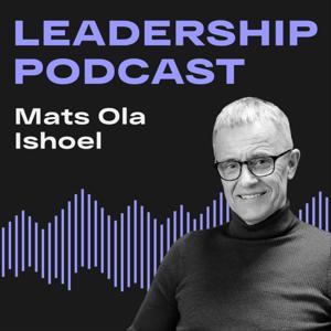 Mats Ola Ishoel's Leadership podcast