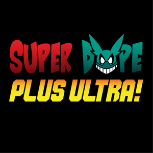 Super Dope Plus Ultra - A My Hero Academia Podcast