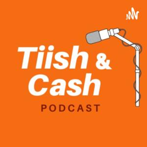 TIISH & CASH - Podcast