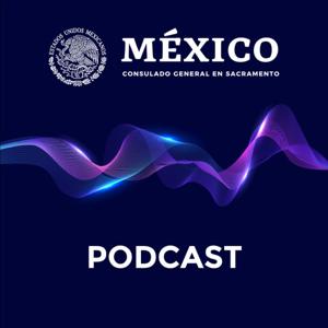 Podcast del Consulado General de México en Sacramento