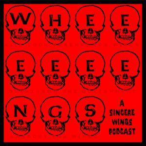 WHEEEEEEngs - A Sincere Wings Podcast