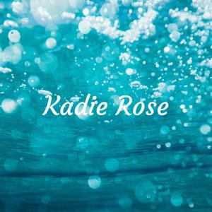 Kadie Rose - A Journey Through Life