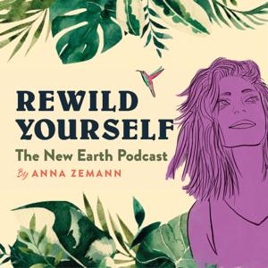 Rewild Yourself - The New Earth Podcast