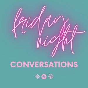 Friday Night Conversations