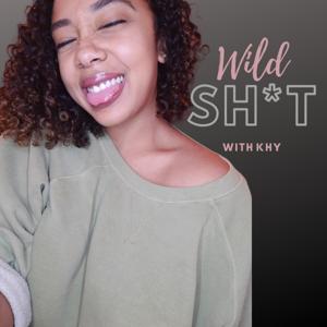 Wild Sh*t with Khy Podcast