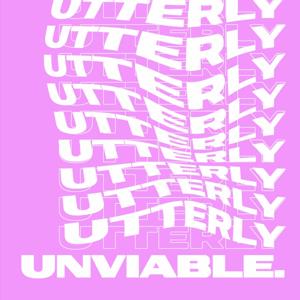 Utterly Unviable