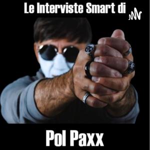 Le interviste Smart di Pol Paxx