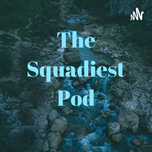 TheSquadiestPod