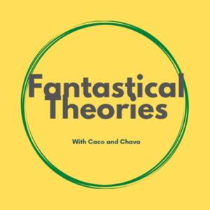 Fantastical Theories