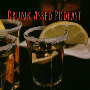 Drunk Assed Podcast