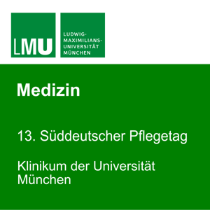 13. Süddeutscher Pflegetag - Klinikum der Universität München