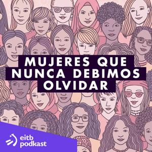 Mujeres que nunca debimos olvidar
