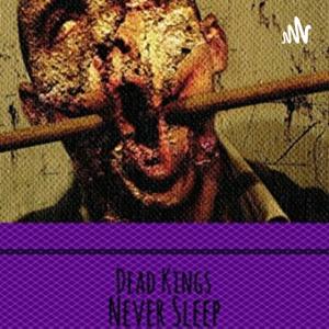 DEAD KINGS NEVER SLEEP - Zombie Horror Fiction Podcast