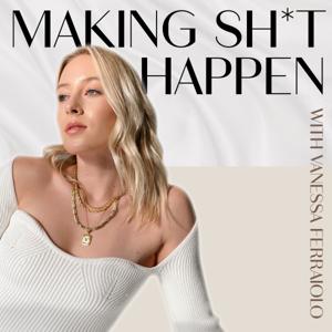 Making Sh*t Happen with Vanessa Ferraiolo by Vanessa Ferraiolo