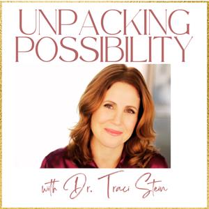 Unpacking Possibility with Dr. Traci Stein