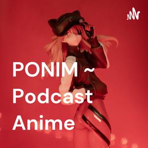 PONIM ~ Podcast Anime