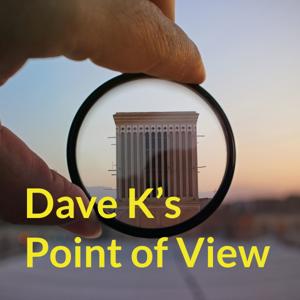 Dave K's Point of View