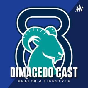 DiMacedo Cast - Health & LifeStyle