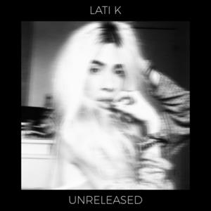 Lati K Unreleased