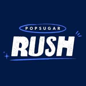 POPSUGAR Rush