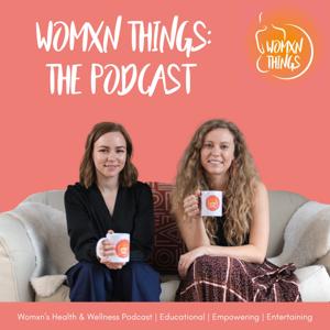 Womxn Things: The Podcast