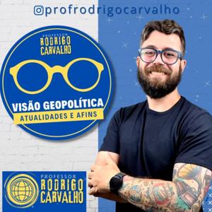 Visão Geopolítica - Prof. Rodrigo Carvalho