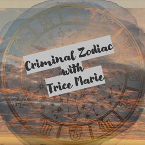 Criminal Zodiac with Trice Marie