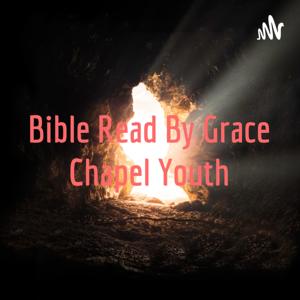 Bible Read By Grace Chapel Youth