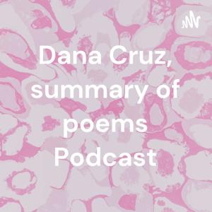 Dana Cruz, summary of poems Podcast