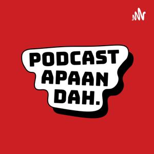 Podcast Apaan Dah