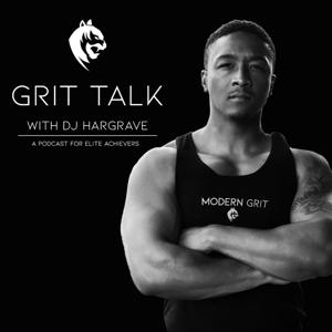 Grit Talk with DJ Hargrave - A Podcast for Elite Achievers