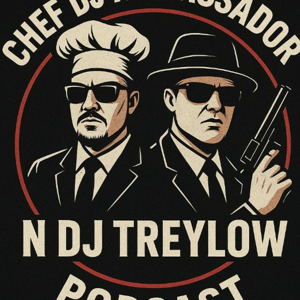 Chef Dj Ambassdor & DJ Treylow Podcast