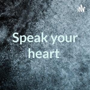 Speak your heart