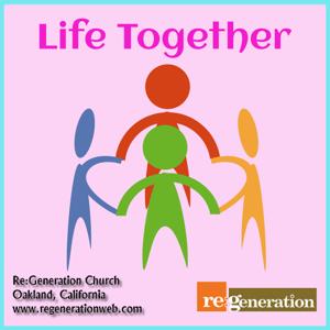 Life Together - Regeneration Church